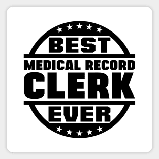 Best Medical Record Clerk Ever Magnet